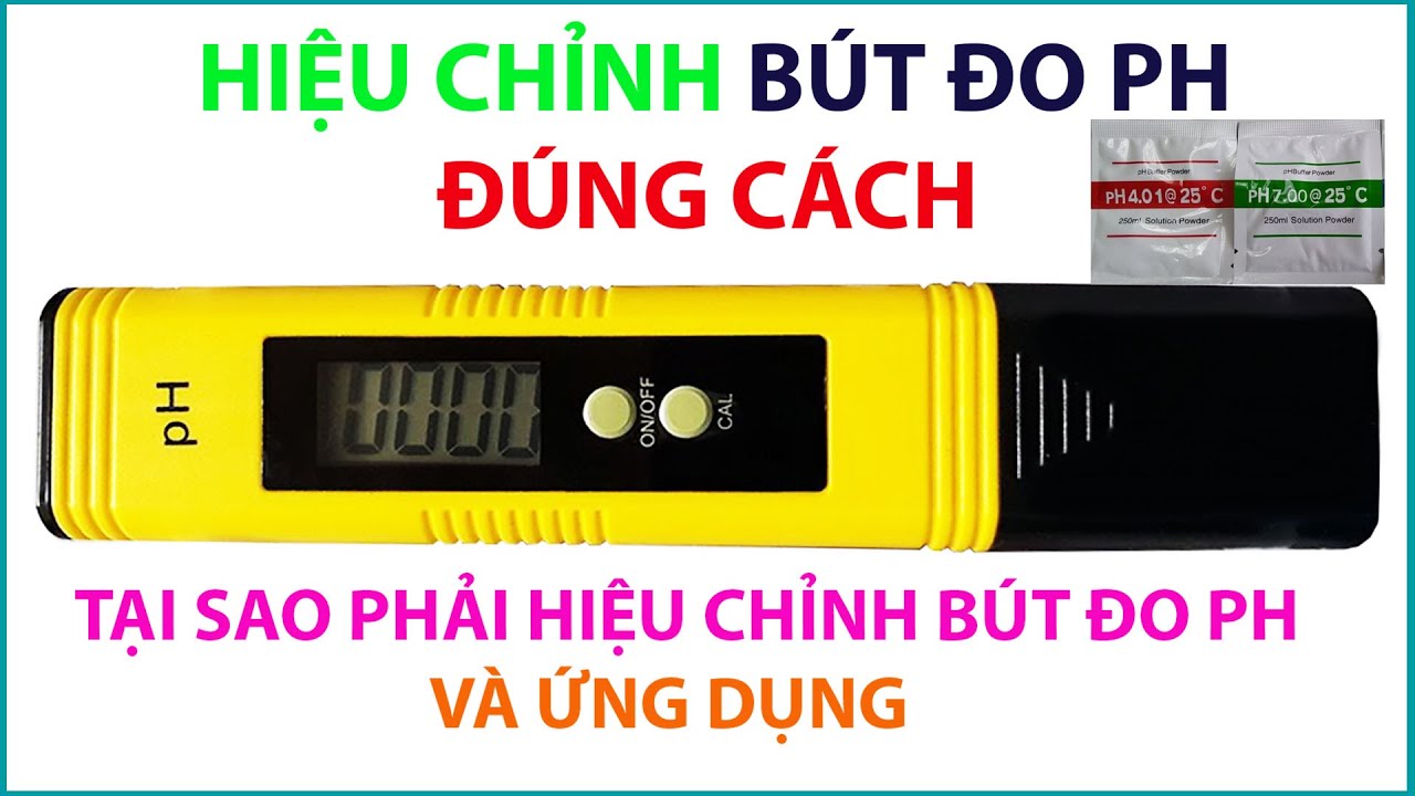 đo Ph thủy canh, Cách hiệu chỉnh bút PH đúng, PH, đo PH,