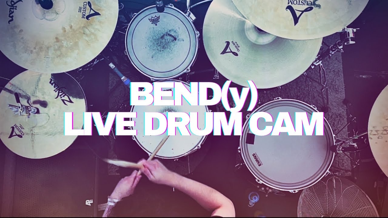 BEND(y) LIVE DRUM CAM 
