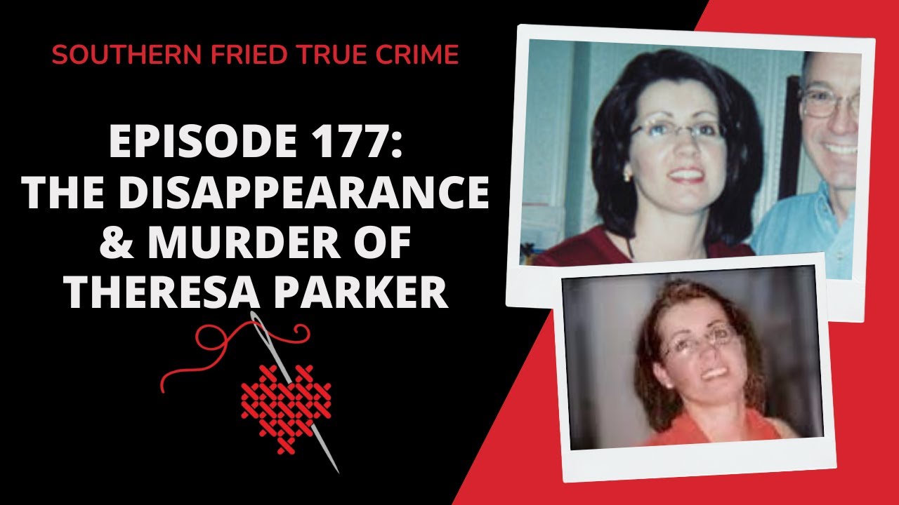 Episode 177: The Disappearance & Murder of Theresa Parker