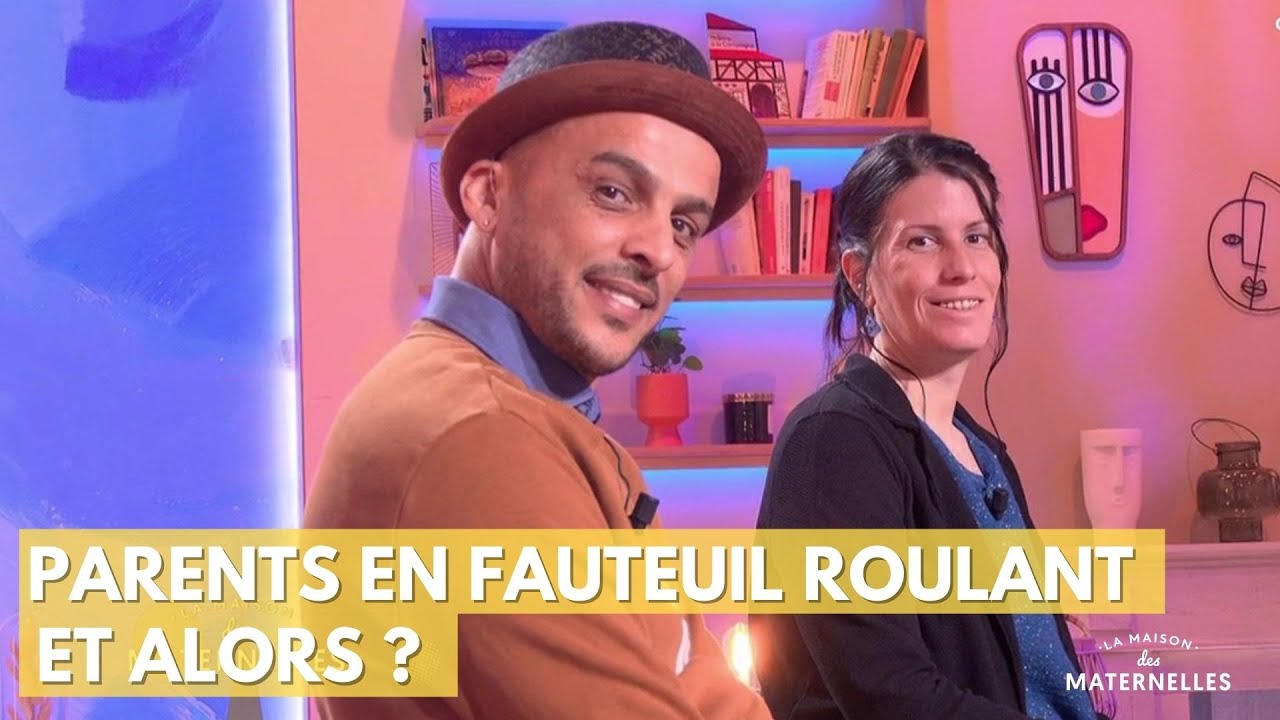 Parents en fauteuil roulant et alors ? - La Maison des maternelles #LMDM