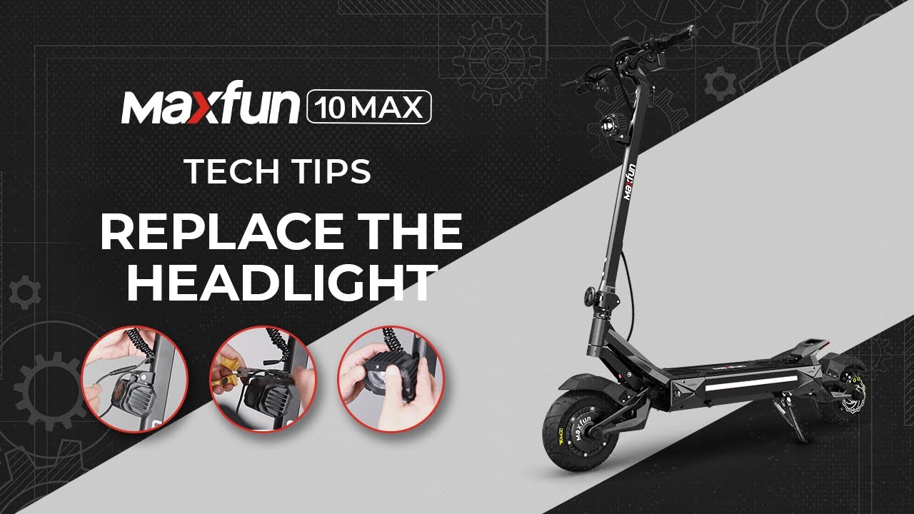Maxfun 10 MAX: How to Replace the Headlight