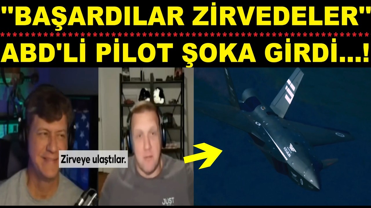 ''BAŞARDILAR ZİRVEDELER'' ABD'Lİ PİLOT KIZIL ELMA'YI BÖYLE ÖVDÜ..!