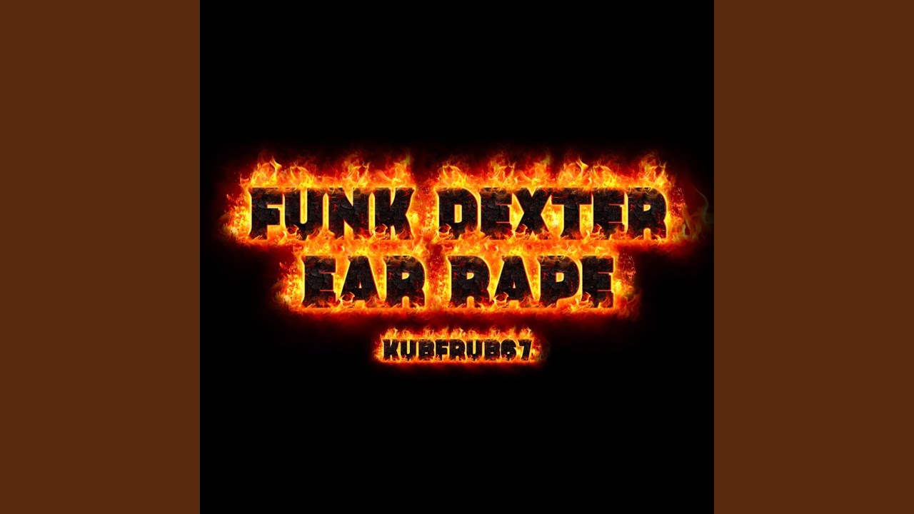 FUNK DEXTER EAR RAPE