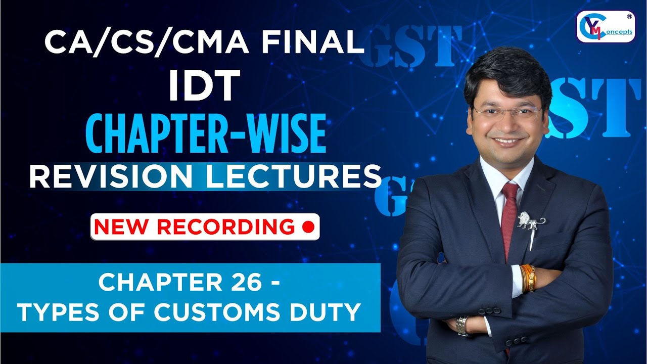 Ch.26 Types of Customs Duties || CA/CS/CMA Final IDT || Chapter-Wise Revision Lectures #cmafinalidt
