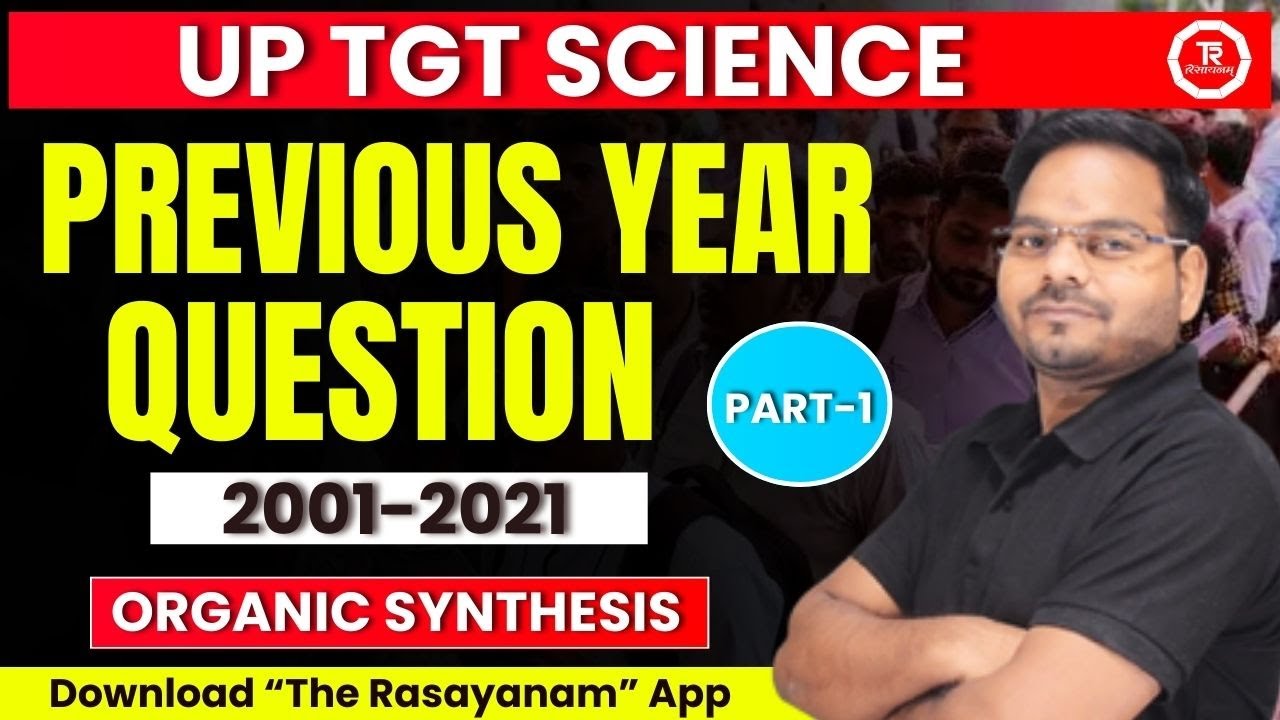 UP TGT SCIENCE 2021 II PREVIOUS YEAR QUESTION II ORGANIC SYNTHESIS PART-1 BY Dr. Manish Sir