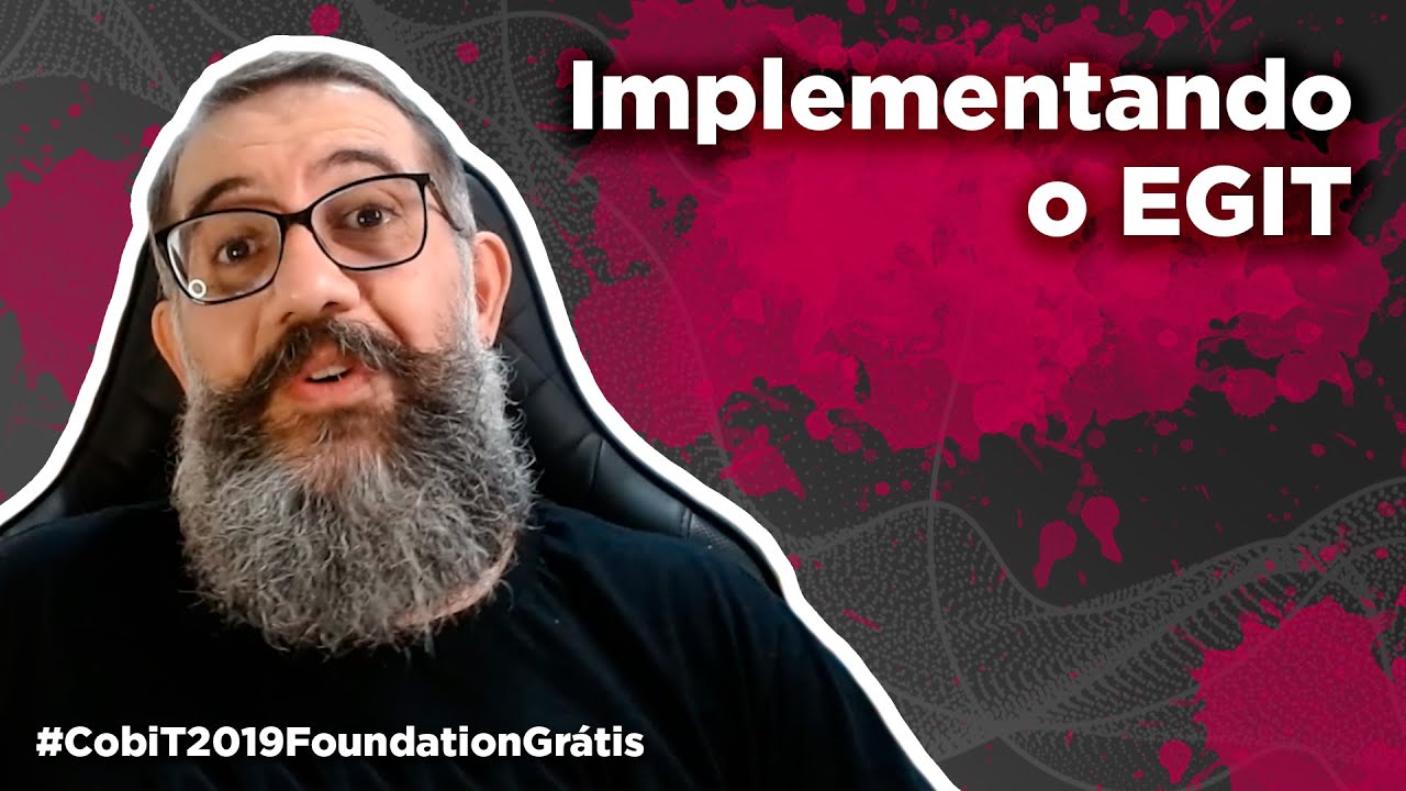 Como implementar Governan&ccedil;a Corporativa de Informa&ccedil;&atilde;o e Tecnologia (EGIT) | CobiT 2019 Foundation