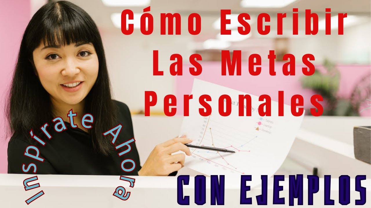 &iexcl;Insp&iacute;rate Ahora! C&oacute;mo Escribir Las Metas Personales con Ejemplos 🌟