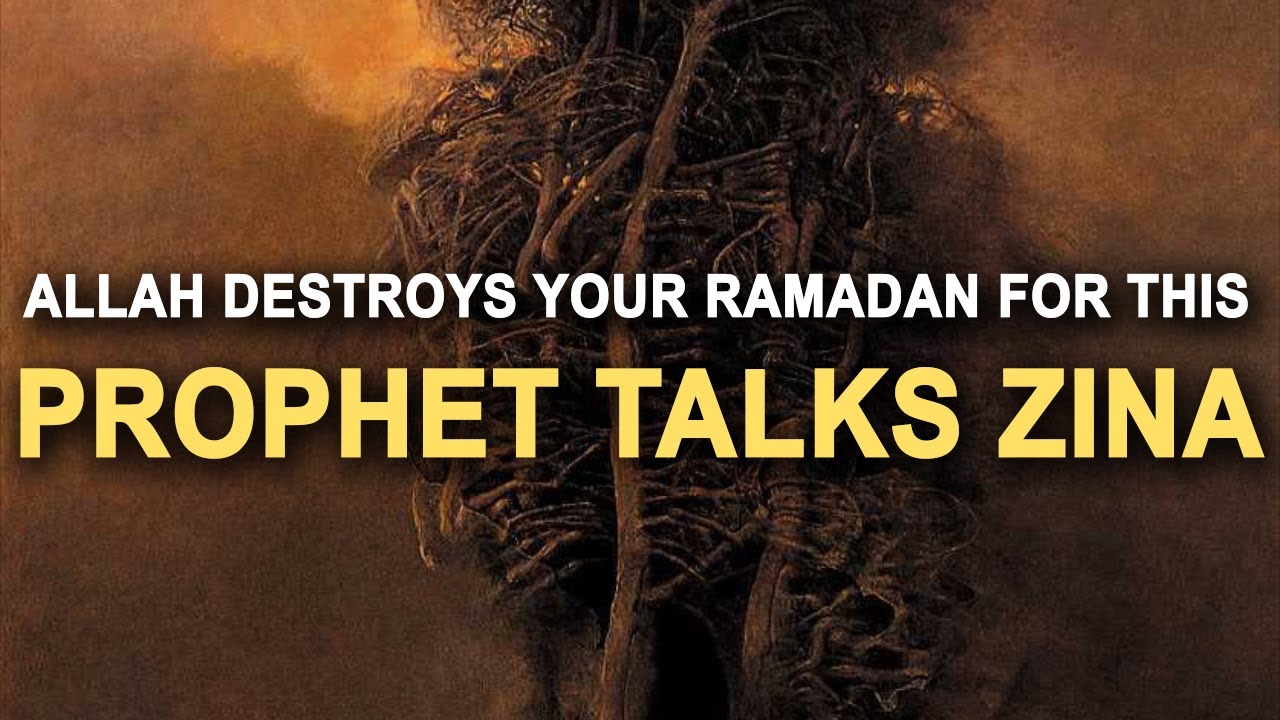 Prophet Talks Ramadan Zina (ALLAH DESTROYS YOUR RAMADAN)