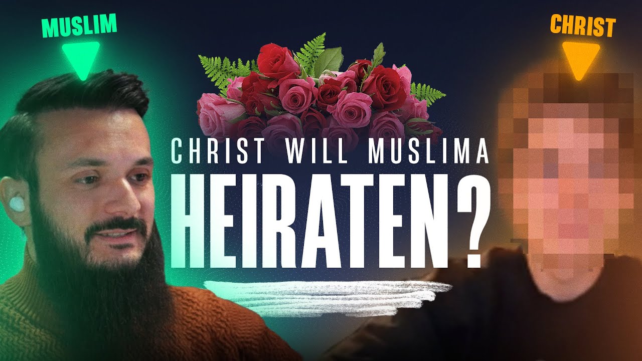 Darf ein CHRIST eine MUSLIMA heiraten?