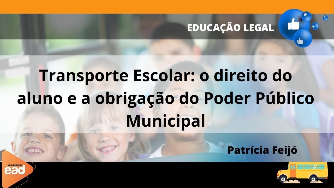 🟠TRANSPORTE ESCOLAR : O DIREITO DO ALUNO E A OBRIGAÇÃO DO PODER PÚBLICO MUNICIPAL