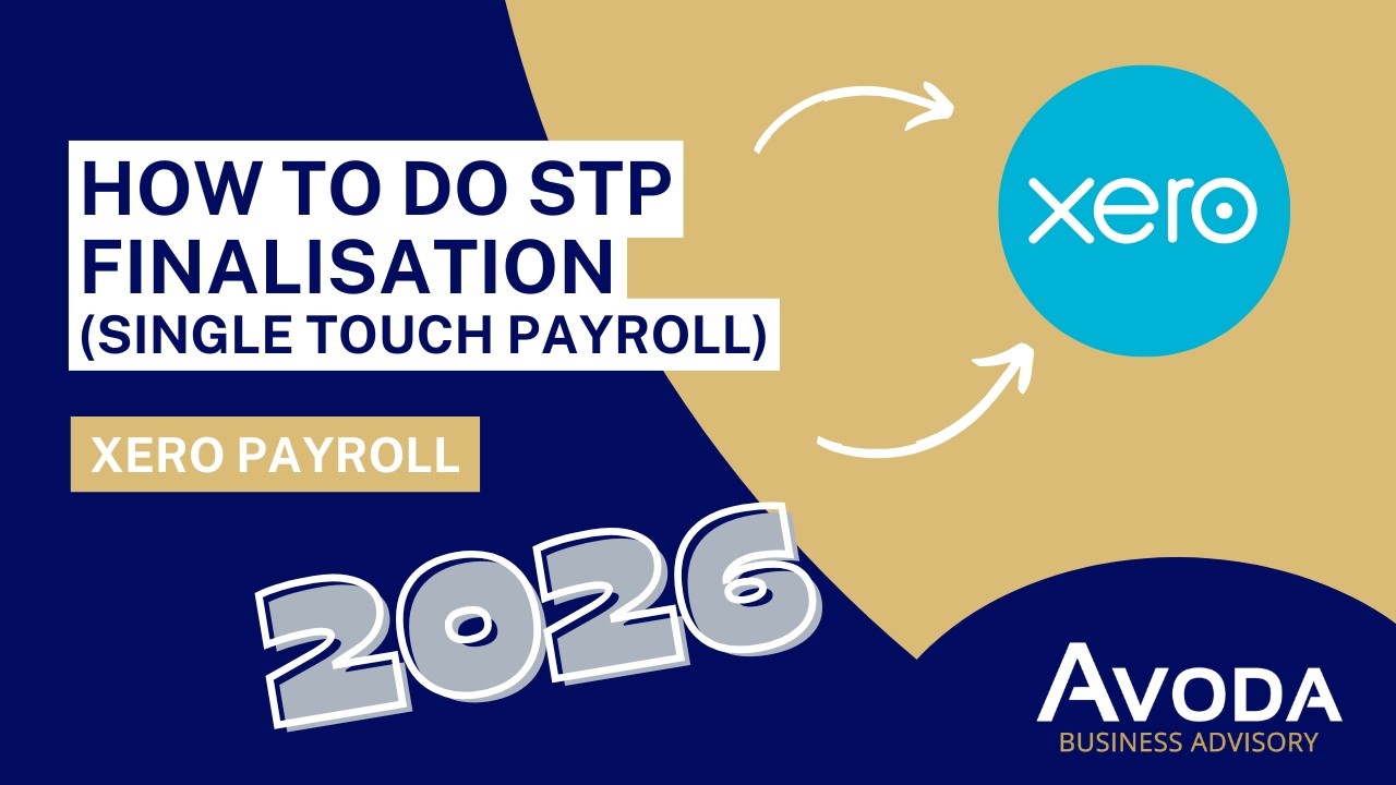 STP Finalisation 2026: Step-by-Step Xero Checklist Walkthrough
