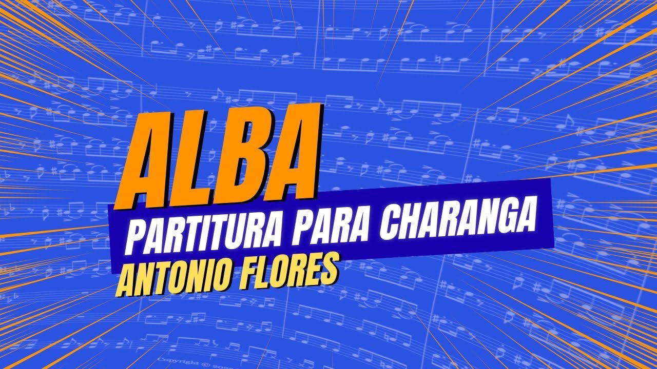 Alba - Antonio Flores | PARTITURA para CHARANGA 🎺