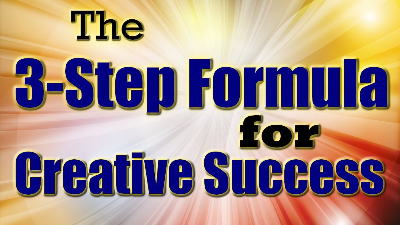 3 Step Formula for Creative Success by Bob Baker