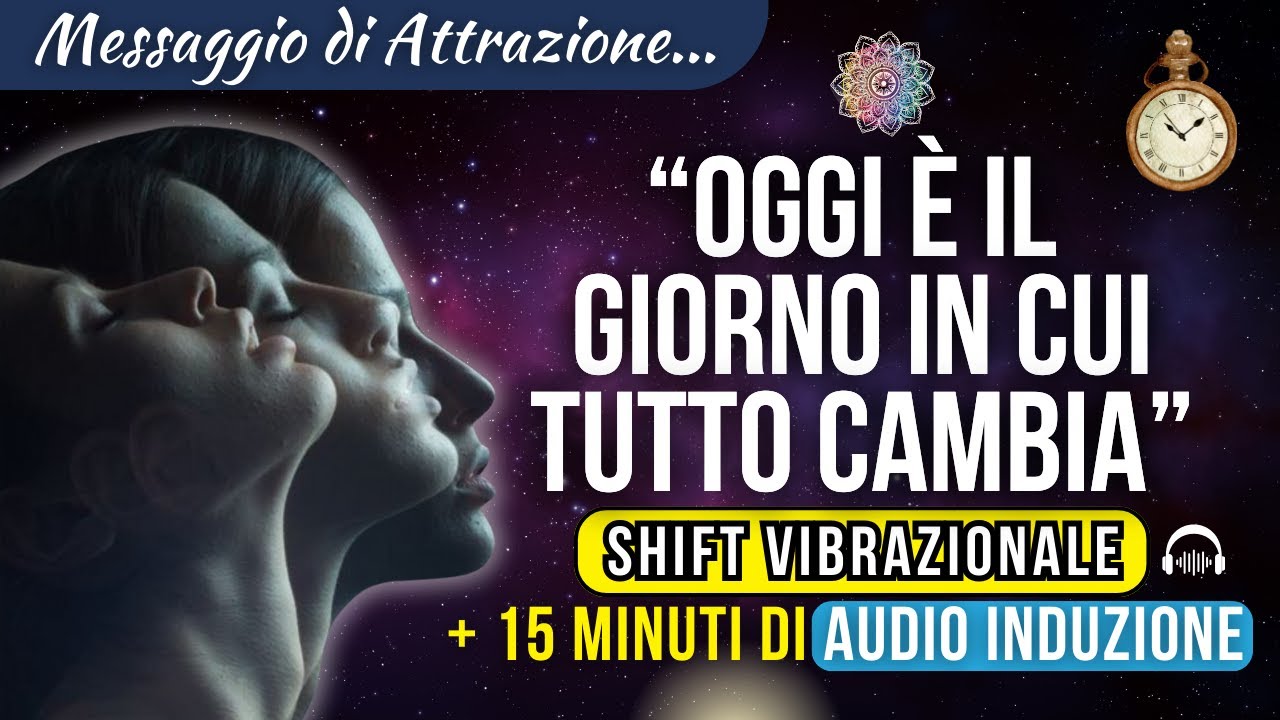 “OGGI È IL GIORNO IN CUI TUTTO CAMBIA” Messaggio di Attrazione + Audio Induzione (852hz)