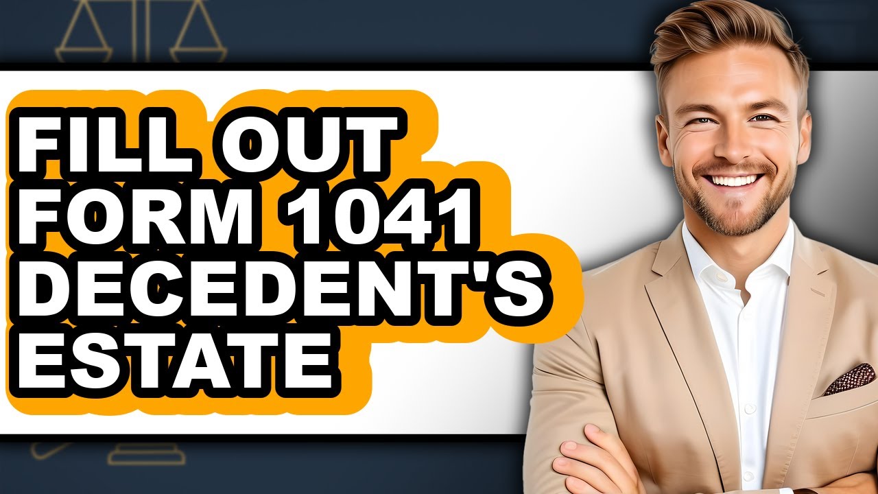 How to Fill Out Form 1041 Decedent's Estate (Full Guide)