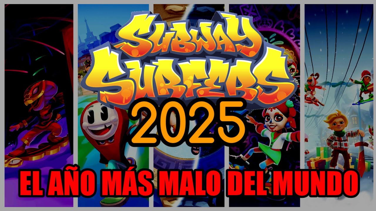 SUBWAY SURFERS 2025 EL AÑO MÁS MALO DEL MUNDO