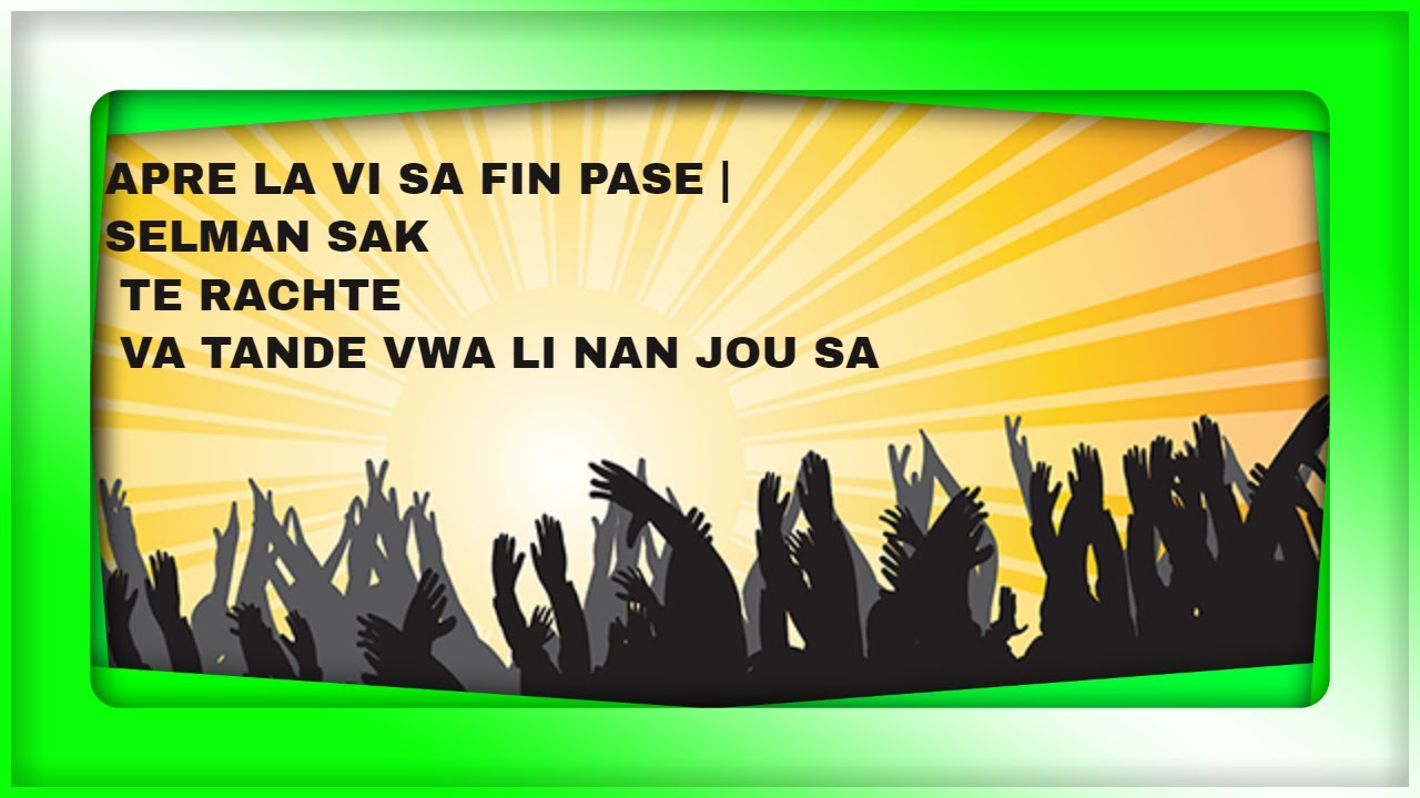 APRE LA VI SA FIN PASE | SÈLMAN SAK TE RACHTE
