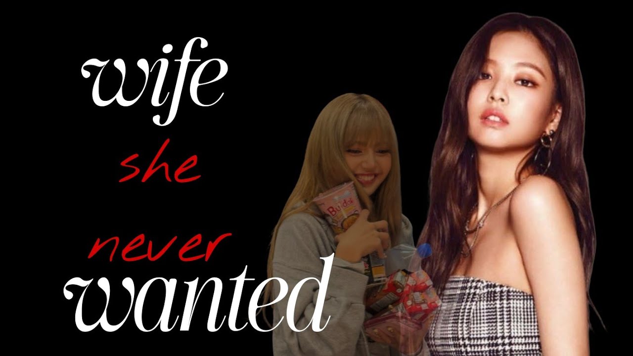 wife She NEVER WANTED | Jenlisa ff #jenlisa #ff #fanfiction
