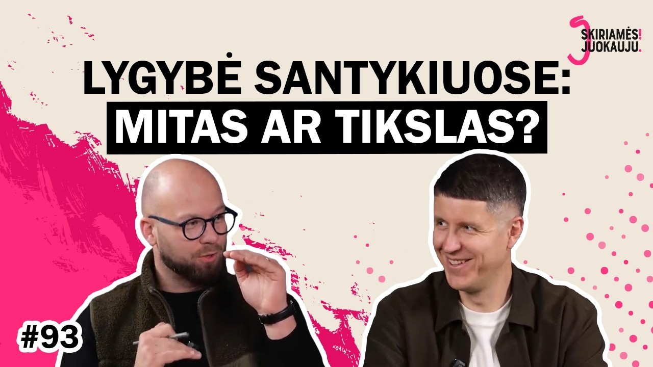 Lygybė ar lygiavertiškumas santykiuose? Skiriamės! Juokauju. #93
