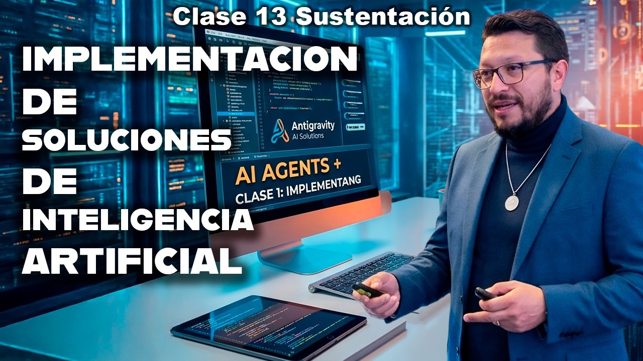 IMPLEMENTACION DE SOLUCIONES DE INTELIGENCIA ARTIFICIAL CLASE 13 Sustentaciones Finales
