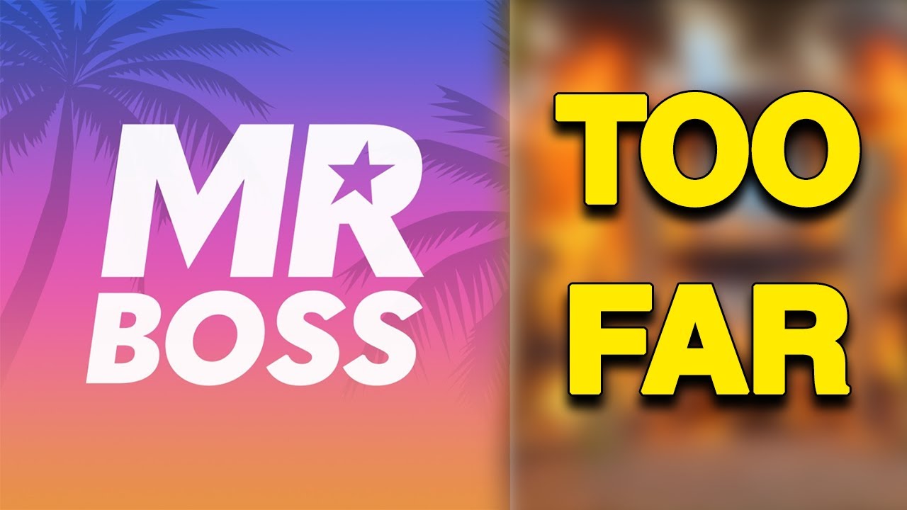 MrBossFTW Has Gone Too Far...