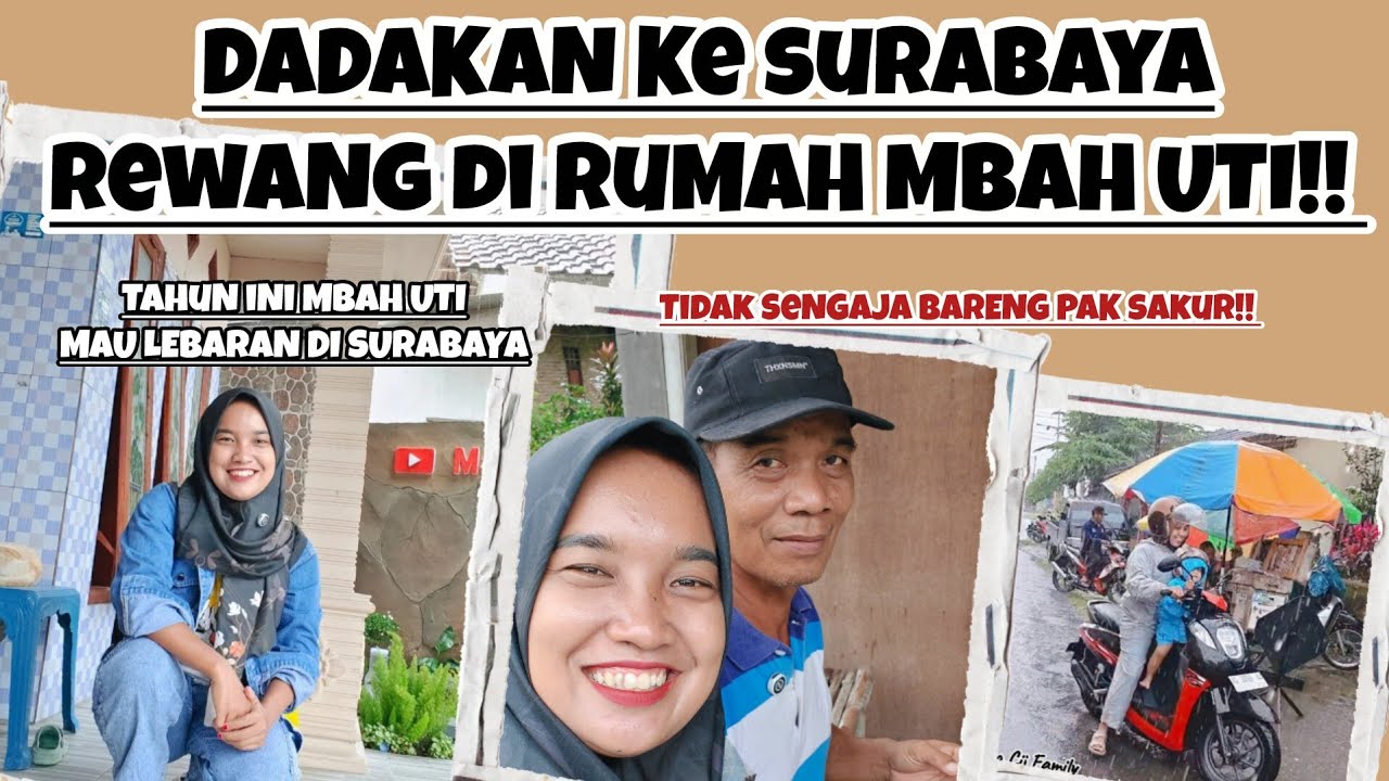 DADAKAN REWANG KE SURABAYA & INI ALASAN MBAH UTI MAU LEBARAN DI SURABAYA‼️SEKALIAN BARENG PAK SAKUR