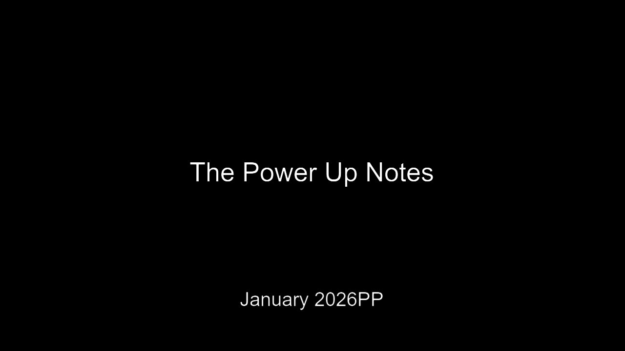 The Power Up Notes - January 2026