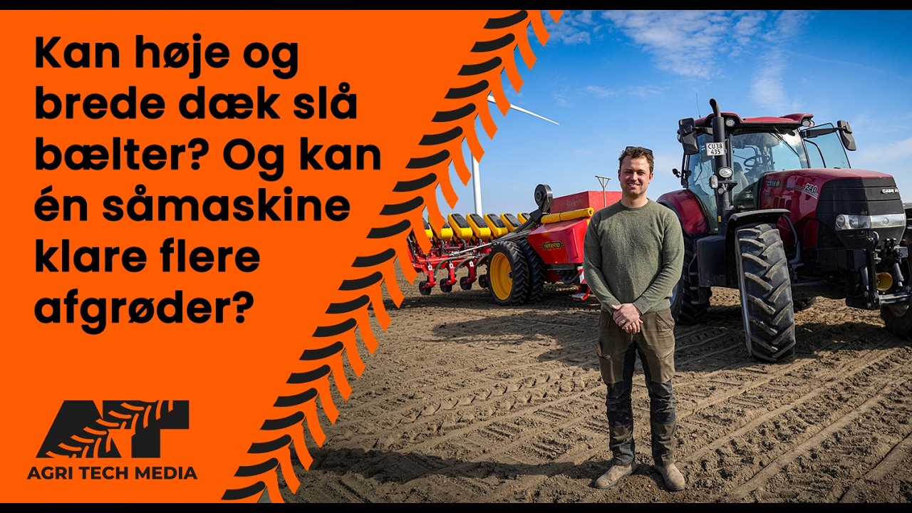 🇩🇰 Kan høje og brede dæk slå bælter? Og kan én såmaskine klare flere afgrøder?