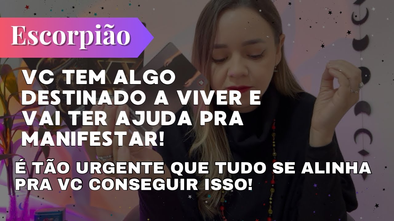 ESCORPIÃO✨VC TEM ALGO DESTINADO A VIVER E VAI TER AJUDA PRA MANIFESTAR🔥