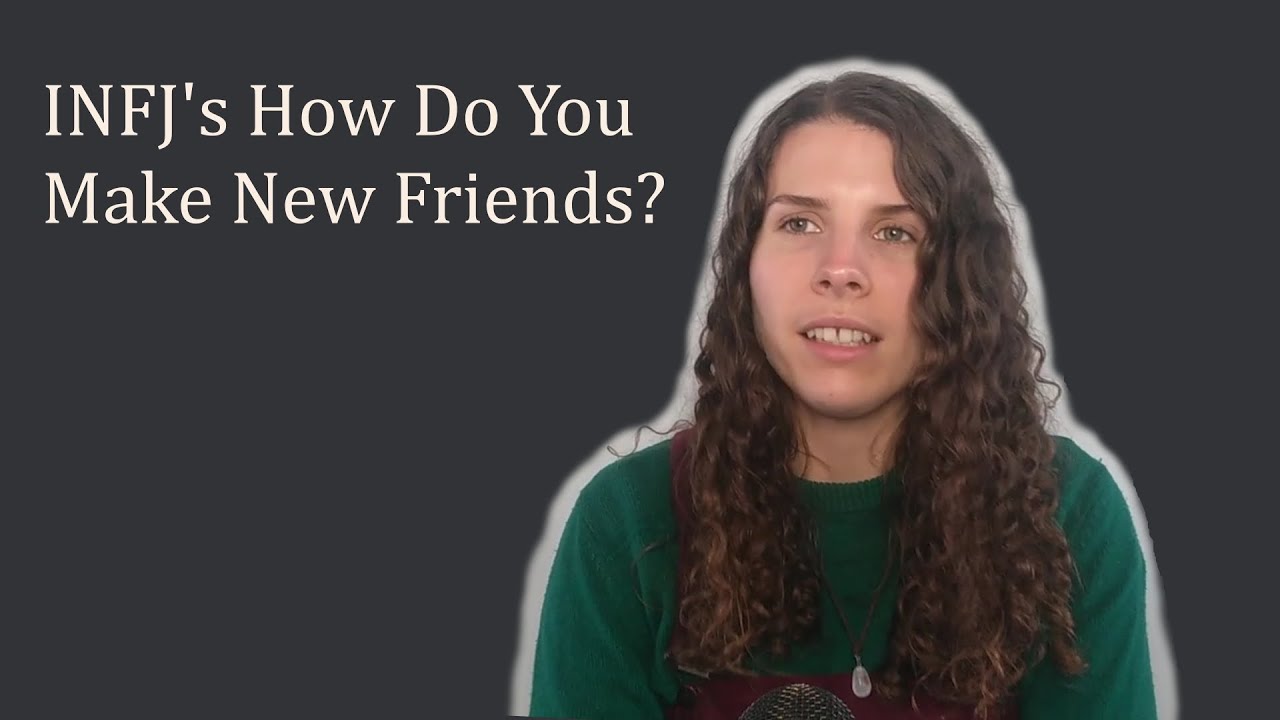 What INFJ's Should Consider When Trying To Make New Friends (and other types too perhaps)