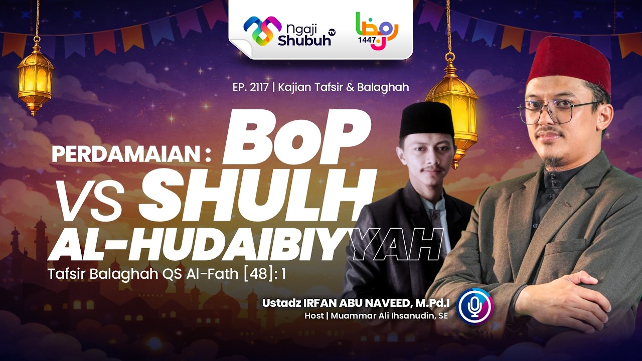 Perdamaian: BoP VS Shulh al-Hudaibiyyah ~ Tafsir Balaghah QS Al-Fath [48]: 1