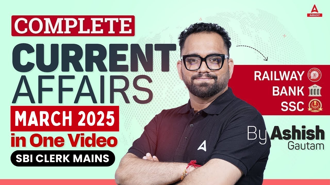 March 2025 Complete Current Affairs | Monthly Current Affairs | By Ashish Gautam