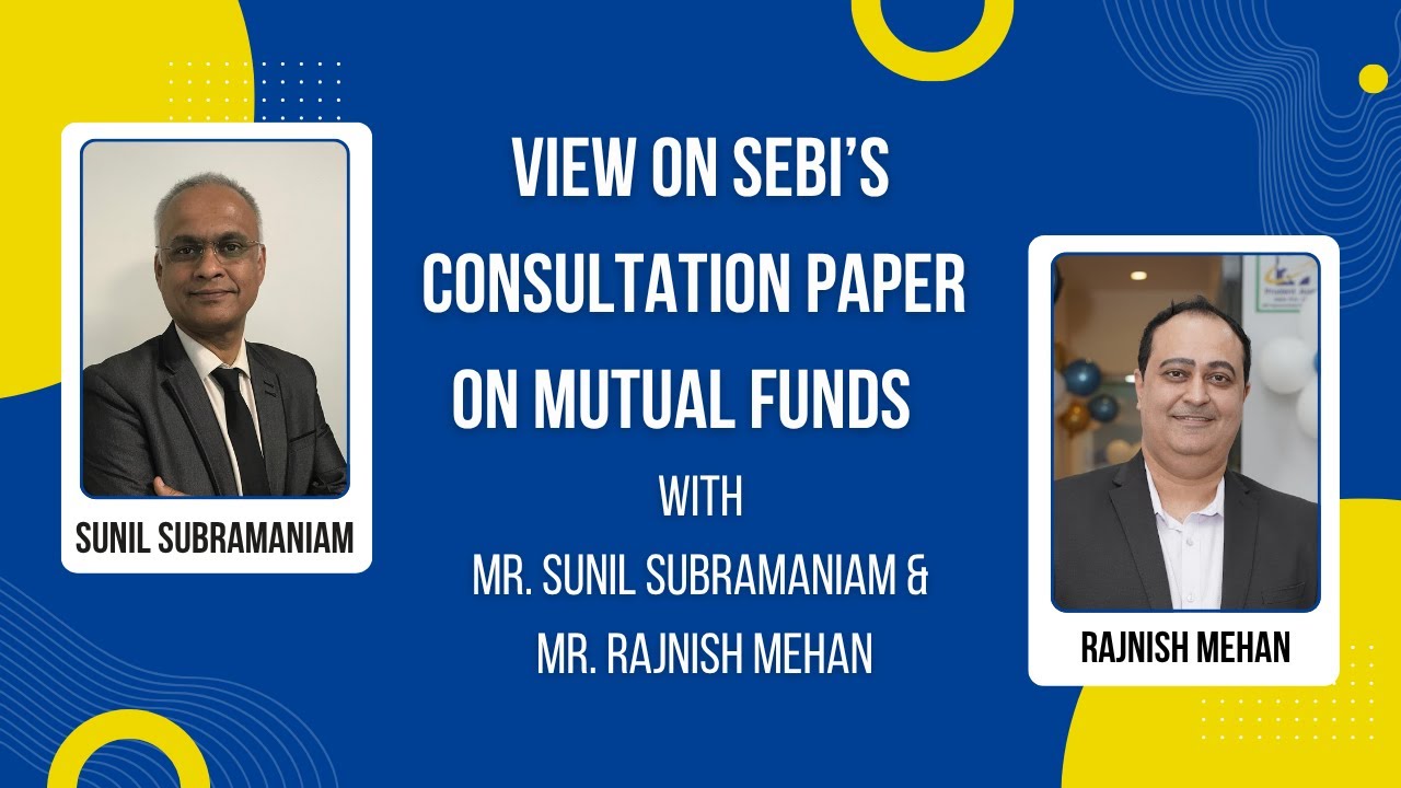 View on SEBI&rsquo;s Consultation paper on Mutual Funds by Mr. Sunil Subramaniam & Mr. Rajnish Mehan
