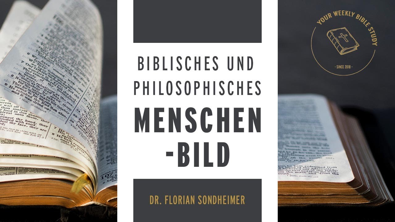#08-02 Biblisches und philosophisches Menschenbild; Anthropologie | Dr. Florian Sondheimer