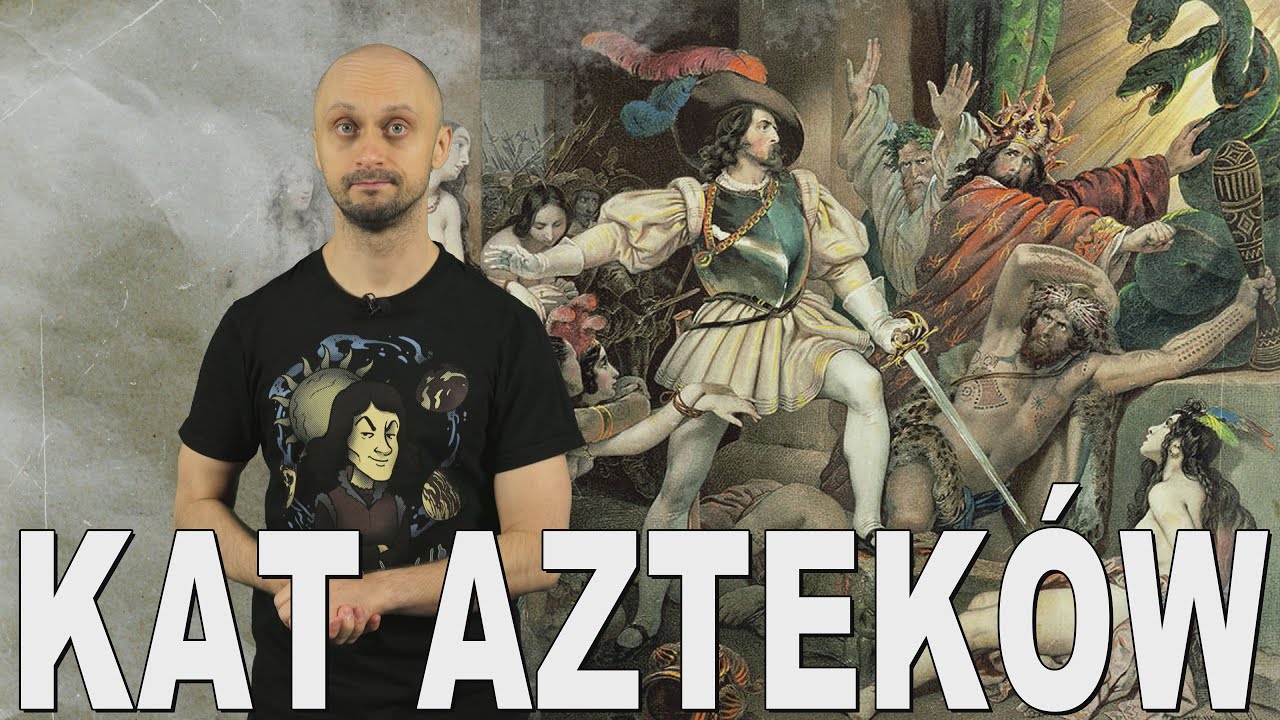 Kat Aztek&oacute;w - Hern&aacute;n Cort&eacute;s. Historia Bez Cenzury