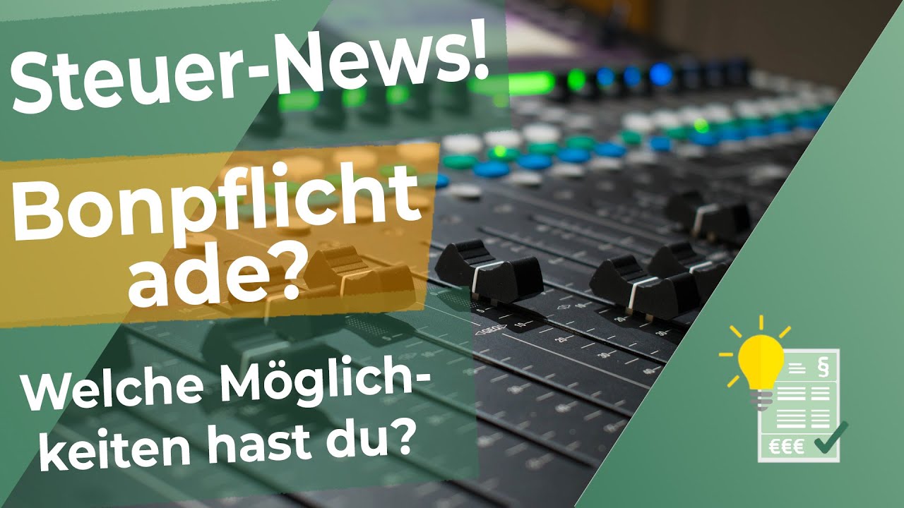 Steuer-News: Bonpflicht ade? - Welche M&ouml;glichkeiten hast du?