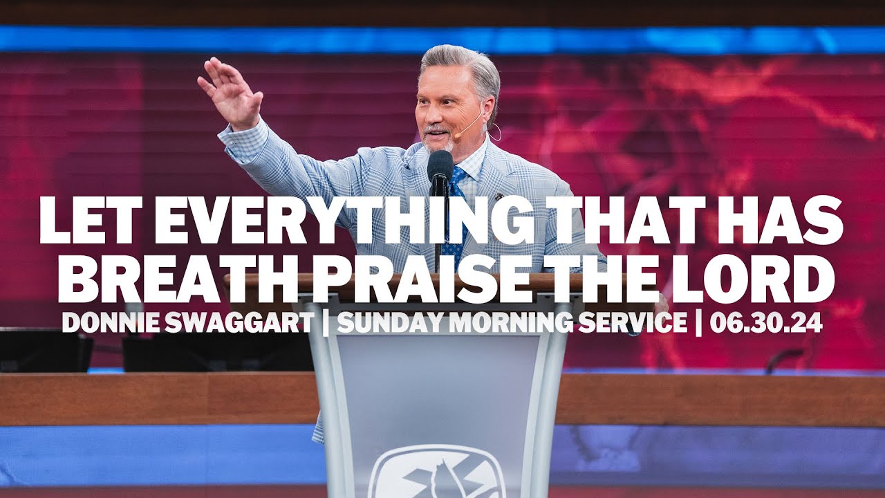 Let Everything That Has Breath Praise The Lord | Donnie Swaggart | Sunday Morning Service
