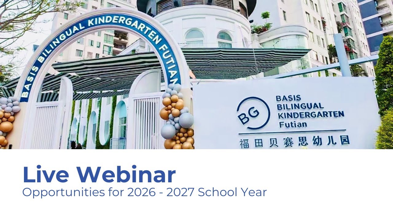 BASIS Bilingual Kindergarten Futian | 2026 - 27 Opportunities Webinar
