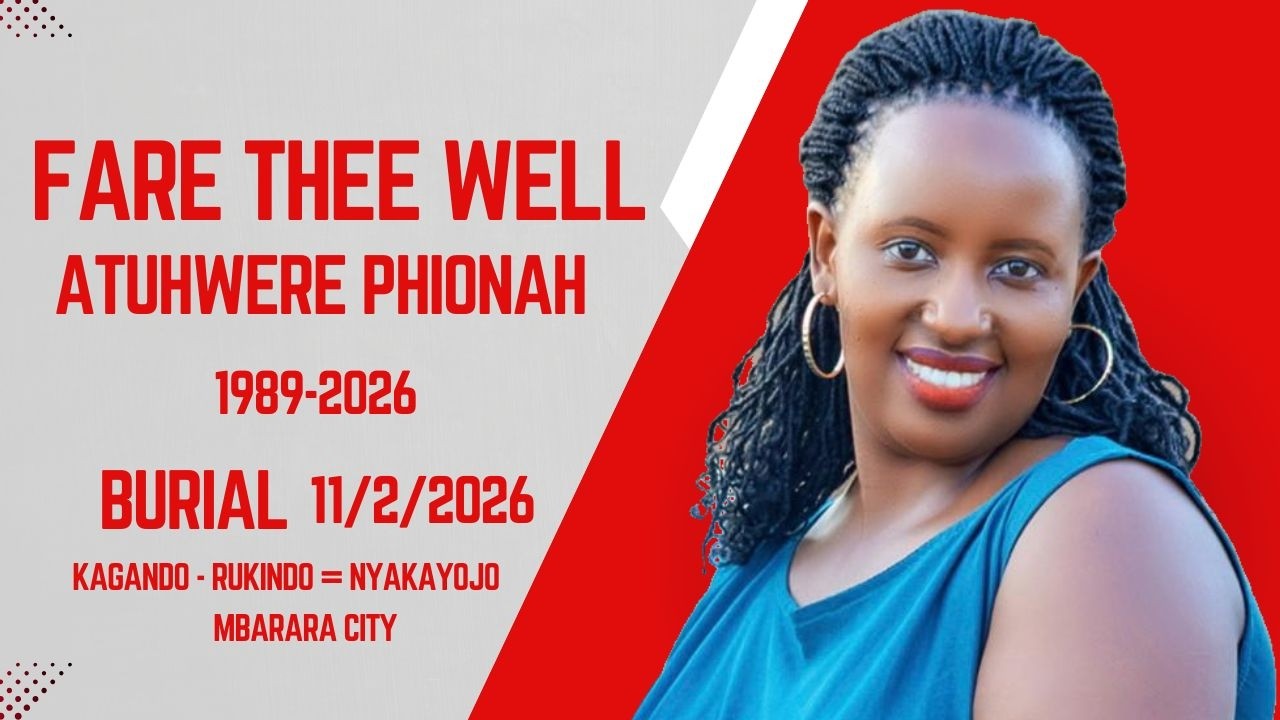 CELEBRATING THE LIFE OF ATUHWERE PHIONAH  1989 -2026 Burial