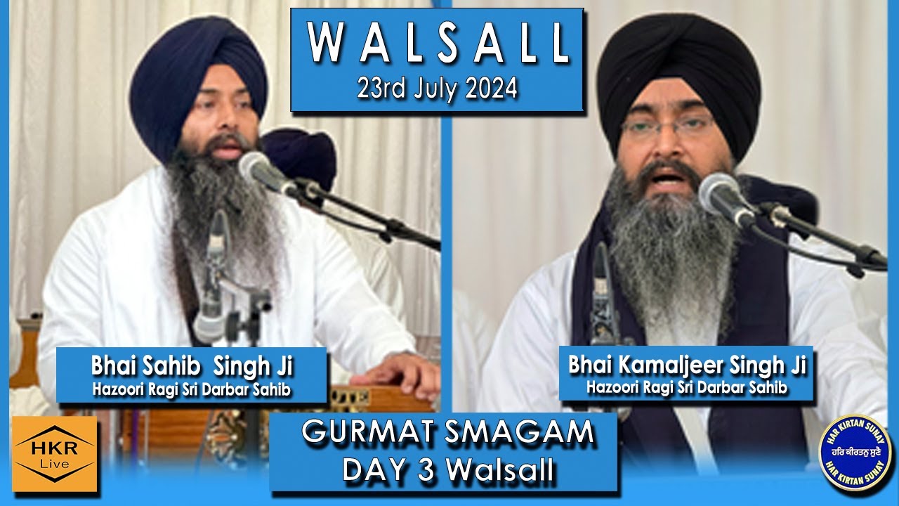 Bhai Sahib Singh Ji & Bhai Kamaljeet Singh Ji HRSDS  - Day 3 Gurmat Smagam in Walsall 23rd July 2024