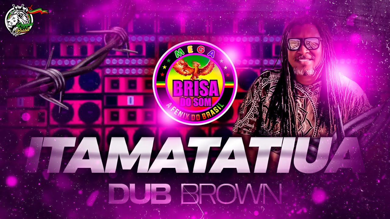 MELÔ DE ITAMATATIUA - MEGA BRISA DO SOM - Dub Brown