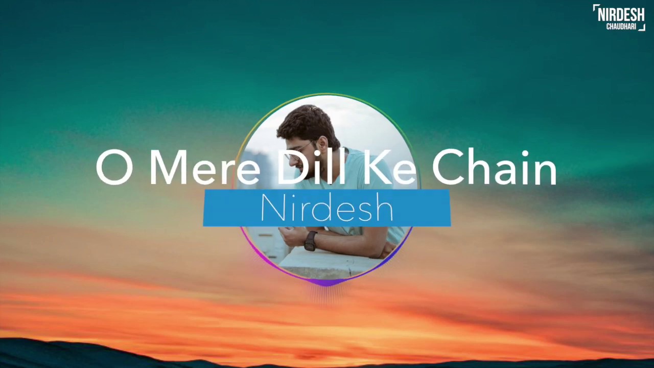 O Mere Dil Ke Chain | New Lyrics  | Nirdesh Chaudhari | Pratik Dange