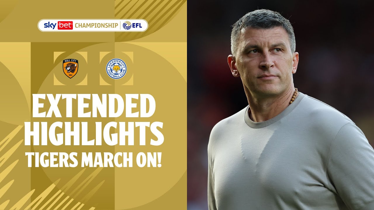 TIGERS MARCH ON! | Hull City v Leicester City Extended Highlights