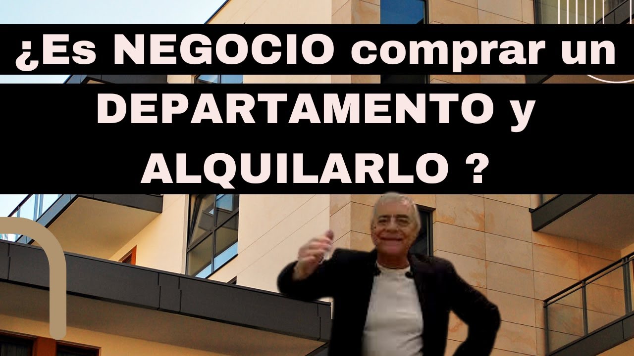 ¿Es NEGOCIO comprar un DEPARTAMENTO y ALQUILARLO ?