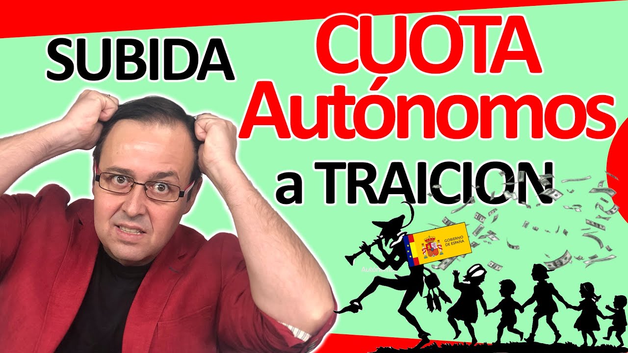 SUBIDA de la cuota de AUTONOMOS a la Seguridad Social A TRAICION
