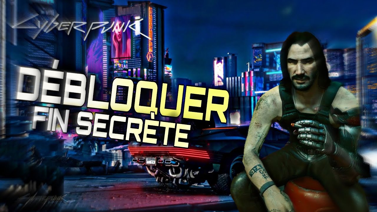 CYBERPUNK 2077 - DEBLOQUER LA FIN SECRETE + CINEMATIQUE