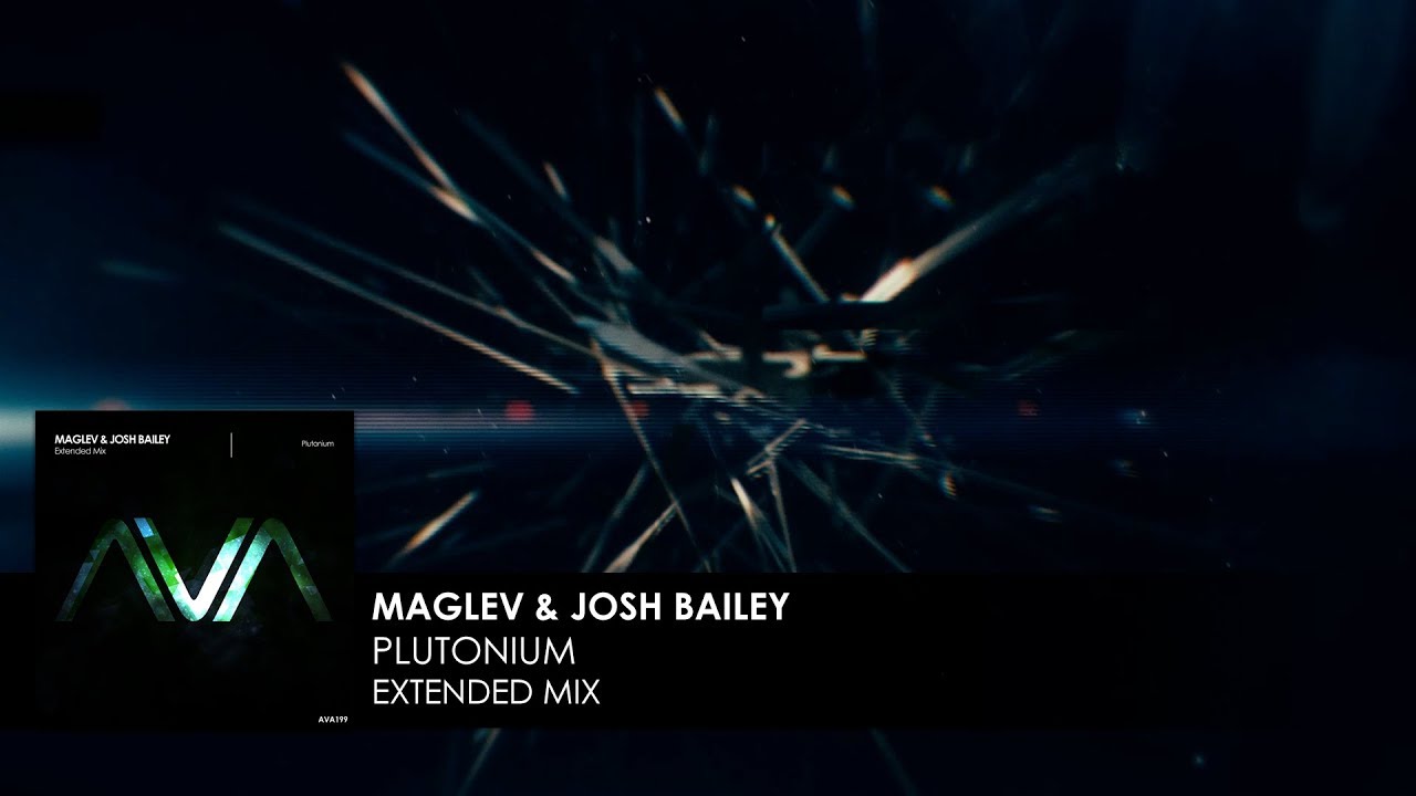 Maglev & Josh Bailey - Plutonium