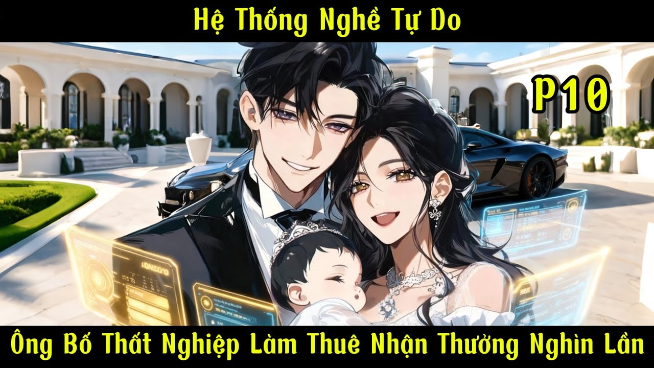 Hệ Thống Nghề Tự Do: Ông Bố Thất Nghiệp Làm Thuê Nhận Thưởng Nghìn Lần | Ma Đô Đệ Nhất | Phần 10