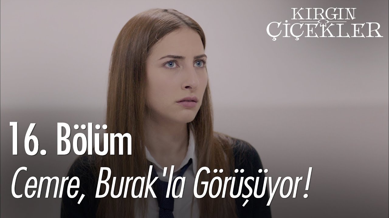Cemre, Burak'la g&ouml;r&uuml;ş&uuml;yor! - Kırgın &Ccedil;i&ccedil;ekler 16. B&ouml;l&uuml;m