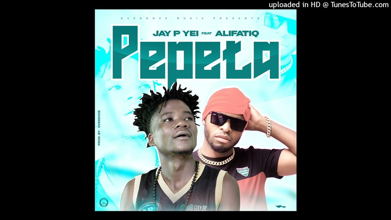 Jay P Yei ft AlifatiQ-Pepeta(prod by overdoze)